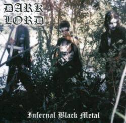 The True Dark Lord : Infernal Black Metal